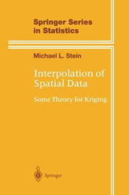Stein - Interpolation of Spatial Data   Some Theory for Kriging - New  - X555z