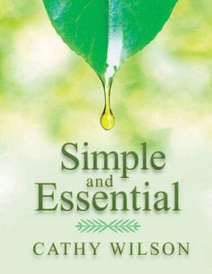 Simple and Essential: A Guide to Natural Healing with Essential Oils - VERY GOOD
