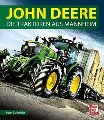 John Deere: Die Traktoren aus Mannheim von Peter Schneider (29.03.2019, HC)