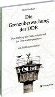 Die GrenzüBerwachung Der Ddr Horst Gundlach