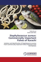 Staphylococcus Aureus: Commercially Important Fishes Of Karachi Ahmad (U. A.)