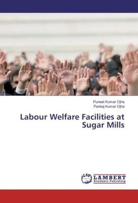Labour Welfare Facilities at Sugar Mills Puneet Kumar Ojha