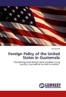 Foreign Policy Of The United States In Guatemala Jan Ku¿Era
