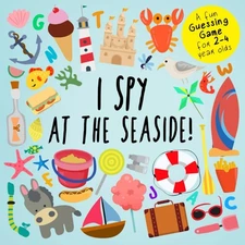 I Spy - At The Seaside!: A Fun Guessing Game for 2-4 Year Olds (I Spy Book C...
