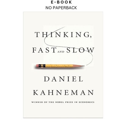 Thinking, Fast and Slow, Daniel Kahneman 2011