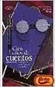 Cien Anos De Cuentos (1898-1998): Antologia del Cuento Espanol en Castellano