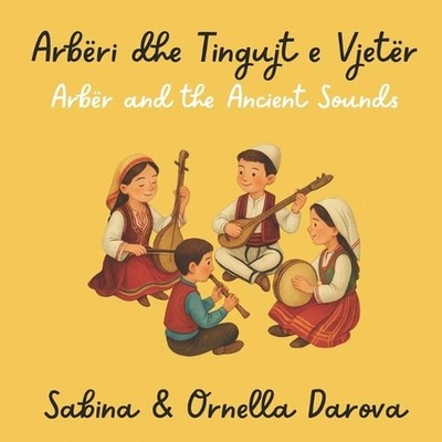 Arbri dhe Tingujt e Vjetr: Arb?r and the Ancient Sounds by Ornella Darova Paperb