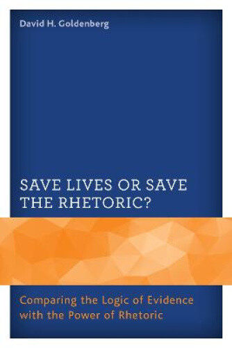 Thumbnail - Save Lives Or Save The Rhetoric?: Comparing The Logic Of Evidence With