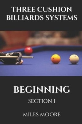 Miles Moore Three Cushion Billiards Systems - Beginning - Section 1 (Paperback)