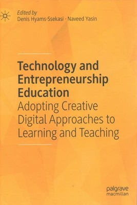 Technology and Entrepreneurship Education : Adopting Creative  Approaches to ...