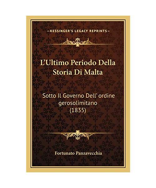 L'Ultimo Periodo Della Storia Di Malta Sotto Il Governo Dell' Ordine