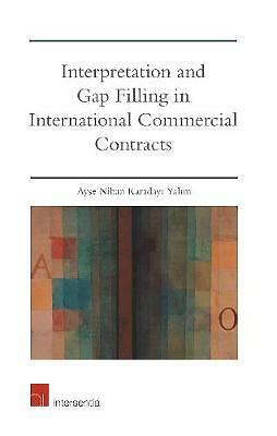 Interpretation and Gap Filling in International Commercial Contracts by 