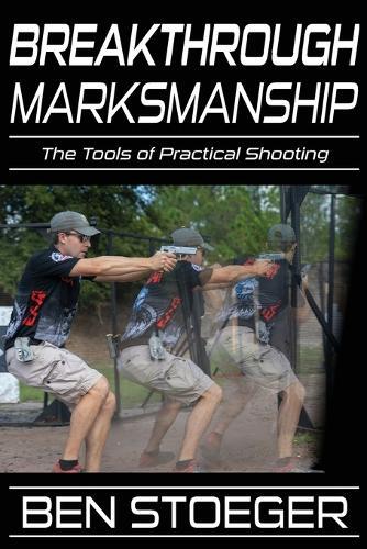 Ben Stoeger Breakthrough Marksmanship (Tascabile)