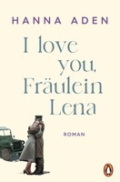 I Love You, FräUlein Lena Hanna Aden