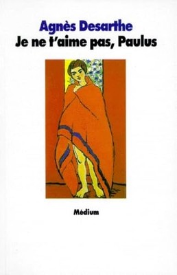 Ich liebe dich nicht, Paulus - Desarthe, Agnes