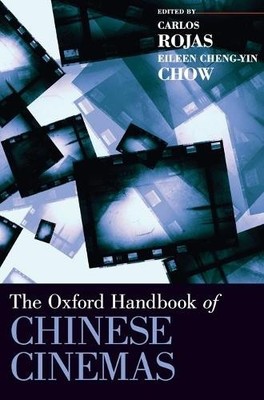 The Oxford Handbook of Chinese Cinemas by Carlos Rojas, Eilee... - 9780199765607