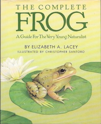 Complete Frog: A Guide for the Very Young Naturalist