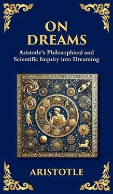 On Dreams: Aristotle's Philosophical and Scientific Inquiry into Dreaming (Delux