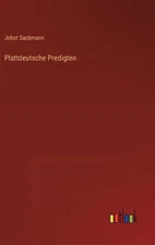 Plattdeutsche Predigten by Jobst Sackmann Hardcover Book