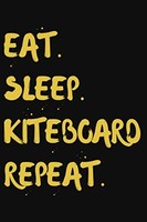 "Titel: Eat Sleep Kiteboard Repeat: Fun Journal Notebook 120 Pages 6X9\""