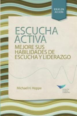 Active Listening: Improve Your Ability To Listen And Lead, First Edition (S...