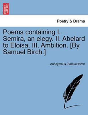 Anonymous - Poems containing I. Semira an elegy. II. Abelard to Elois - X555z