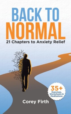 Back To Normal: 21 Chapters To Anxiety Relief