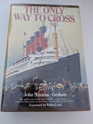 The Only Way to Cross John Maxtone-Graham 1978 Signed Inscribed Ocean Liner Book