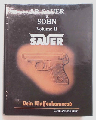 CATE - KRAUSE J. P. Sauer & Son. Vol. II. 2000 (Sauer Automatikpistolen - Waffen)