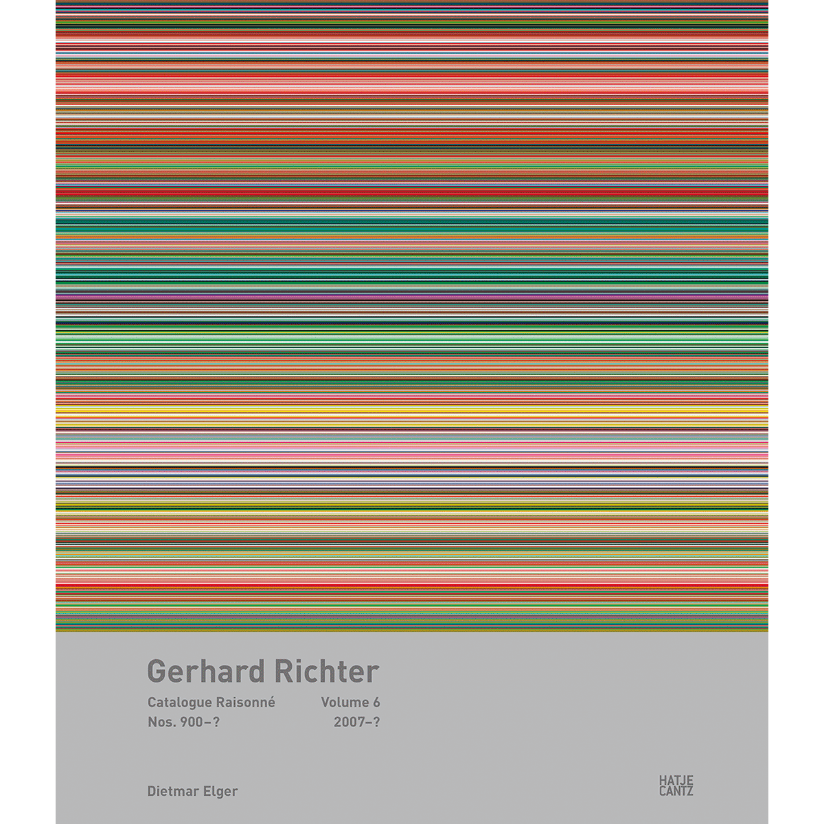 Gerhard Richter Catalogue Raisonné. Volume 6: Nos. 900-957 2007-2019 Dietma ...