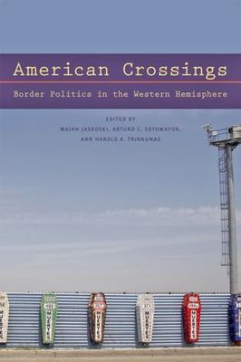 American Crossings: Border Politics in the Western Hemisphere