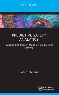 Predictive Safety Analytics: Reducing Risk through Modeling and Machine Learning