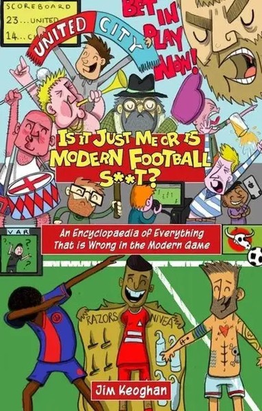 Jim Keoghan | Is It Just Me Or Is Modern Football S T? | Taschenbuch | Englisch-image