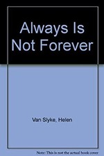 Always Is Not Forever Hardcover Helen Van Slyke