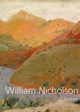 WILLIAM NICHOLSON, PAINTER By Andrew Nicholson - Hardcover