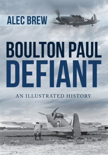 Thumbnail - Boulton Paul Defiant: An Illustrated History By Brew, Alec