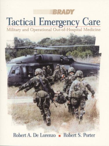 Tactical Emergency Care : Military and Operational Out-of-Hospital Medicine ...