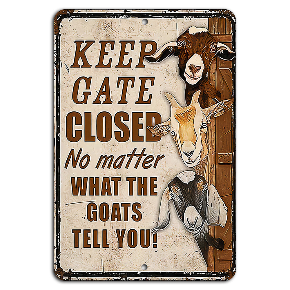 Keep Gate Closed No Matter What the Goats Tell You Funny Farm Sign