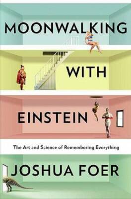 Moonwalking With Einstein: The Art and Science of Rememberin - VERY GOOD
