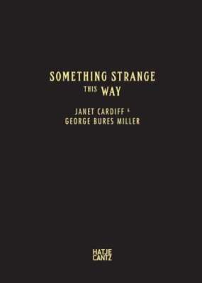 Janet Cardiff & George Bures Miller: Something Strange This Way by Kunstmuseum