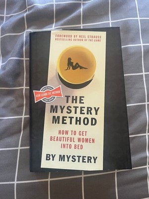 The Mystery Method: How to Get Beautiful Women Into Bed - hardcover Chris Od...