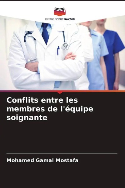 Mohamed Gamal Mostafa | Conflits Entre Les Membres De L'éQuipe Soignante | Buch-image