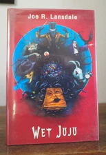 Wet Juju by Joe R. Lansdale Signed Limited Illustrated Edition SST 2020