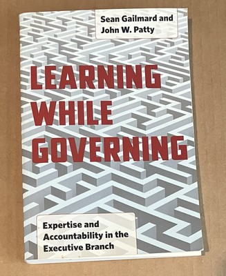 Learning While Governing: Expertise and Accountability in the Executive Branch 