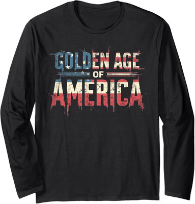 Golden Age of America Trump Patriotic President US Long Sleeve Tshirt