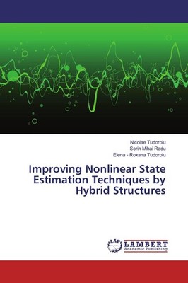 Improving Nonlinear State Estimation Techniques by Hybrid Structures Nicolae Tud