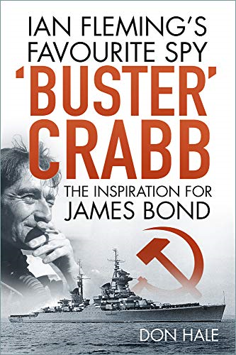 Buster Crabb': Ian Fleming’s Favourite Spy, The Inspiration... - Hale, Don