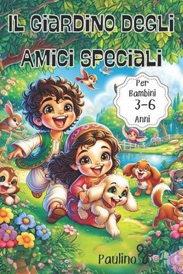 Il Giardino degli Amici Speciali: Racconti Illustrati di Amicizia tra Bambini e