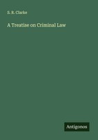 S. R. Clarke | A Treatise On Criminal Law | Taschenbuch | Englisch (2025)