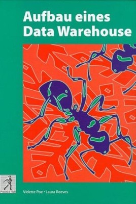 Aufbau eines Data Warehouse (Prentice Hall (dt. Titel)) Poe, Vidette und Laura R